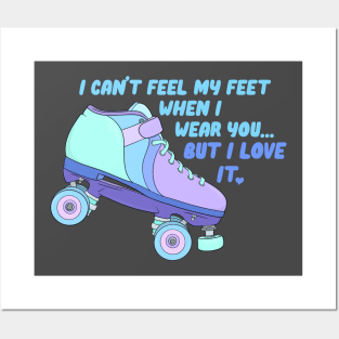 I Can’t Feel My Feet When I Wear You Posters and Art